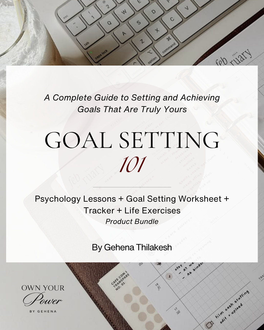 Goal Setting 101: A Complete Guide to Setting and Achieving Goals That Are Truly Yours
